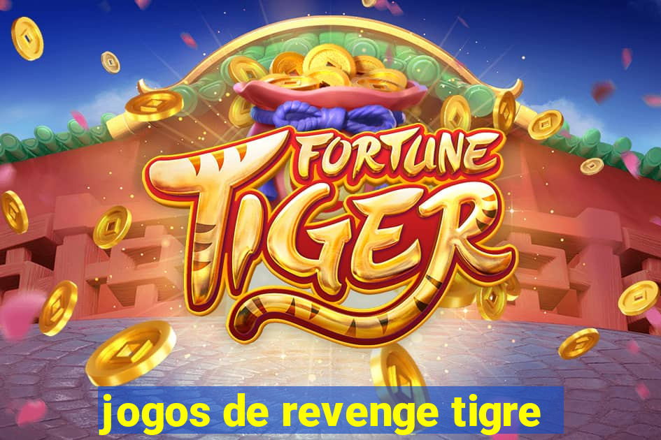 jogos de revenge tigre